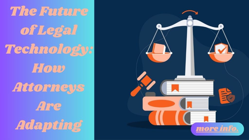 The Future of Legal Technology: How Attorneys Are Adapting