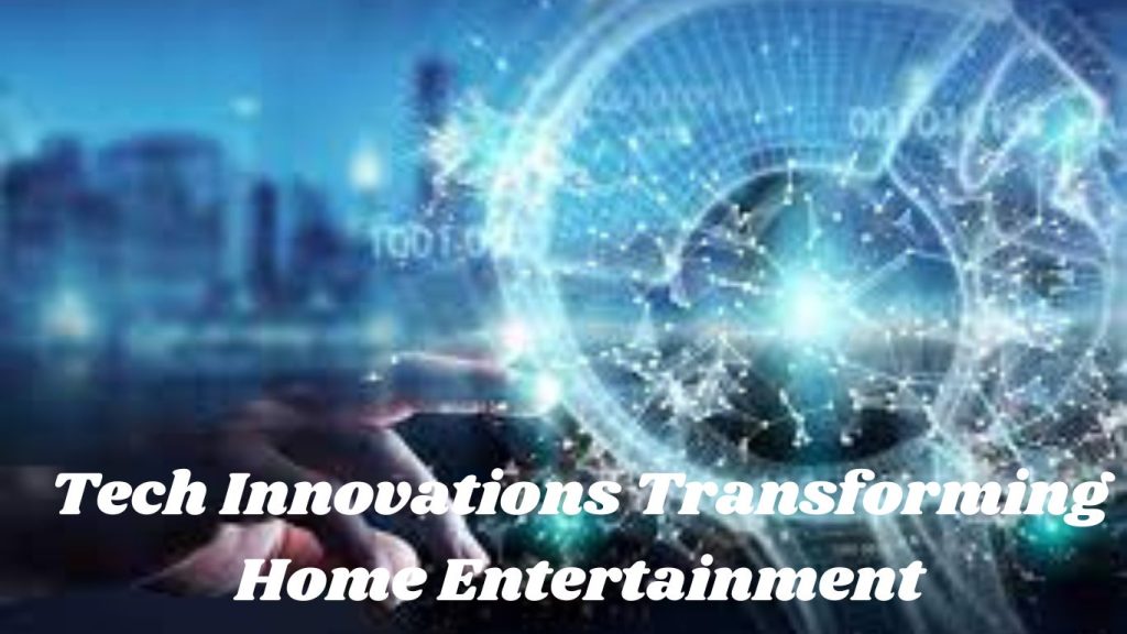 Tech Developments Changing Home Amusement