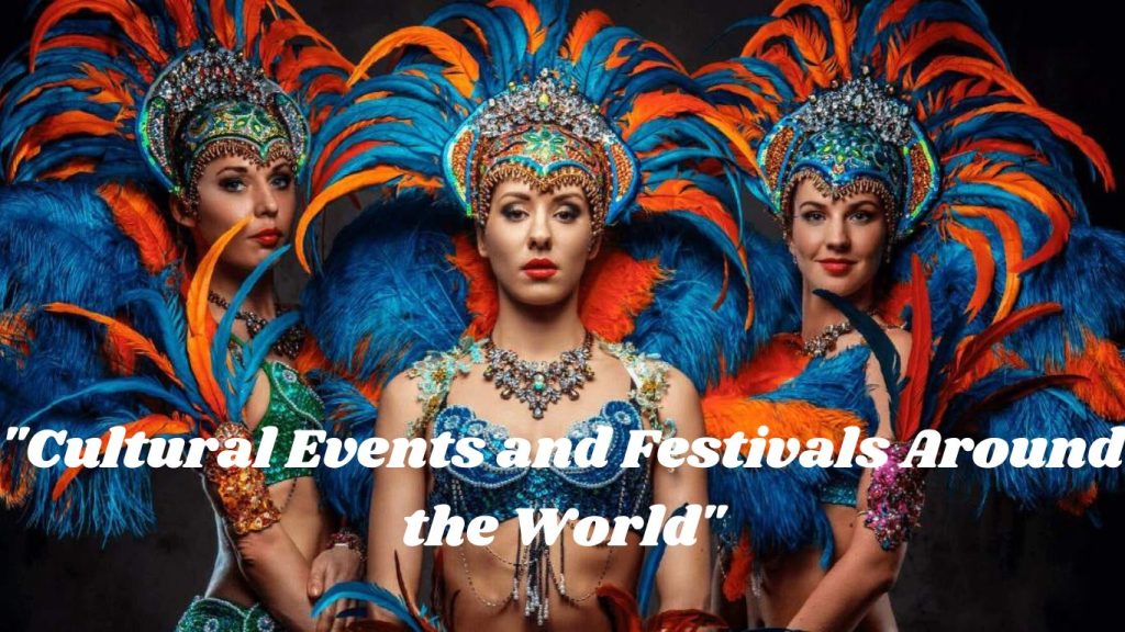 "Cultural Events and Festivals Around the World"